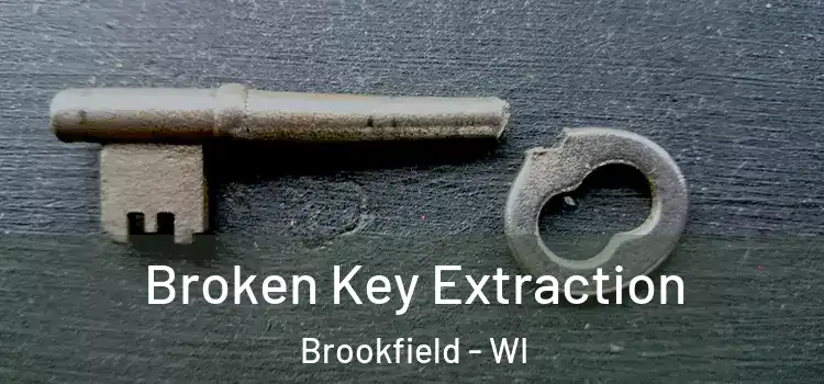 Broken Key Extraction Brookfield - WI