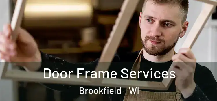 Door Frame Services Brookfield - WI