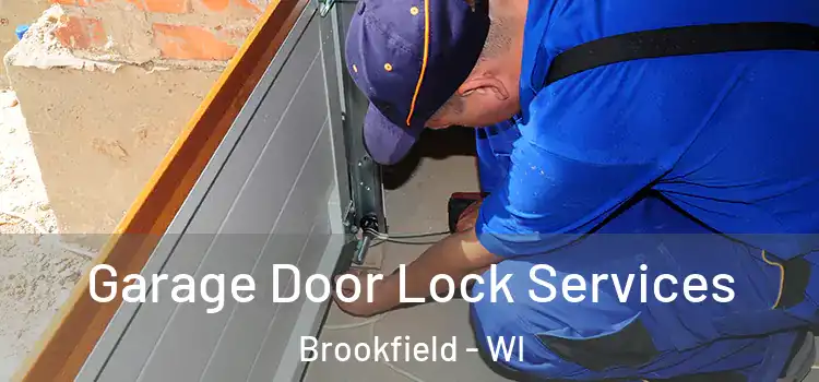 Garage Door Lock Services Brookfield - WI