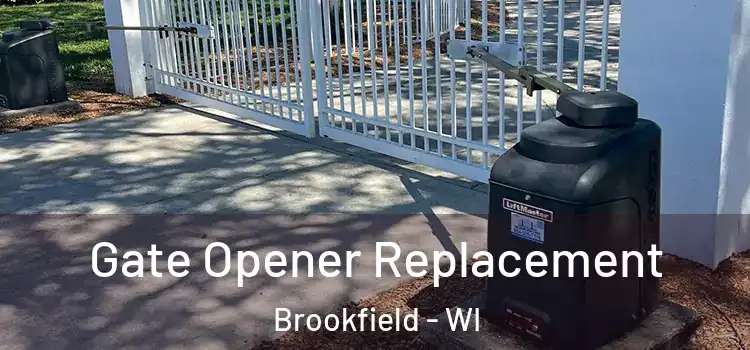 Gate Opener Replacement Brookfield - WI